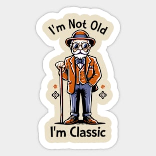 I'm Not Old I'm Classic Sticker